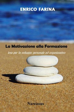 La Motivazione alla Formazione - leva per lo sviluppo personale ed organizzativo (eBook, ePUB) - Farina, Enrico