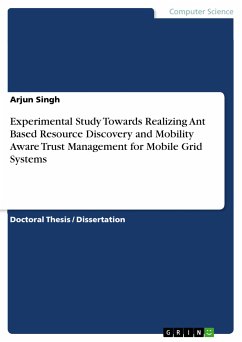 Experimental Study Towards Realizing Ant Based Resource Discovery and Mobility Aware Trust Management for Mobile Grid Systems (eBook, PDF)