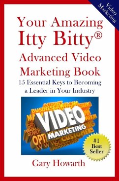 Cover Your Amazing Itty Bitty Advanced Video Marketing Book: 15 Essential Keys to Becoming a Leader in Your Industry (eBook, ePUB)