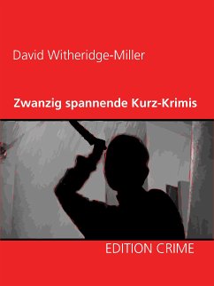Zwanzig spannende Kurz-Krimis (eBook, ePUB) - Witheridge-Miller, David