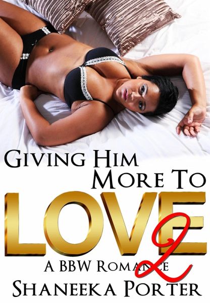 Giving Him More To Love 2: A BBW Romance (eBook, ePUB) Giving Him More To Love 2: A BBW Romance (eBook, ePUB)