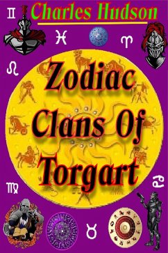 Zodiac Clans of Torgart (eBook, ePUB) - Hudson, Charles Zodiac Clans of Torgart (eBook, ePUB) - Hudson, Charles