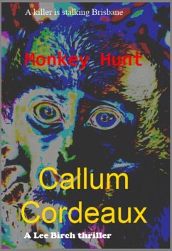 Monkey Hunt (Lee Birch Thriller, #1) (eBook, ePUB) - Cordeaux, Callum