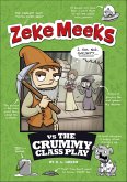 Zeke Meeks vs the Crummy Class Play (eBook, ePUB) Zeke Meeks vs the Crummy Class Play (eBook, ePUB)