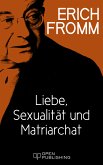 Liebe, Sexualität und Matriarchat. Beiträge zur Geschlechterfrage (eBook, ePUB)