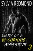 Diary of a Bi-curious Masseur 3 (eBook, ePUB) Diary of a Bi-curious Masseur 3 (eBook, ePUB)
