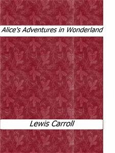 Alice's Adventures in Wonderland (eBook, ePUB) - Carroll, Lewis