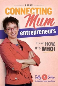 Connecting Mum Entrepreneurs Manual - Curtis, Sally A
