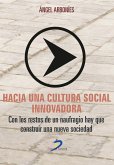 Hacia una cultura social innovadora : con los restos de un naufragio hay que construir una nueva sociedad