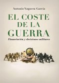 El coste de la guerra : financiación y decisiones militares