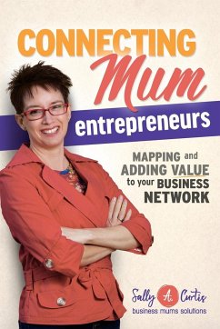 Connecting Mum Entrepreneurs - Curtis, Sally A