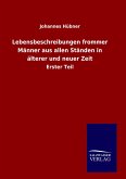 Lebensbeschreibungen frommer Männer aus allen Ständen in älterer und neuer Zeit Lebensbeschreibungen frommer Männer aus allen Ständen in älterer und neuer Zeit