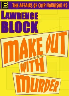 Make Out With Murder (The Affairs of Chip Harrison, #3) (eBook, ePUB) - Block, Lawrence