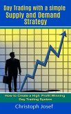 Day Trading with a Simple Supply and Demand Strategy (eBook, ePUB) Day Trading with a Simple Supply and Demand Strategy (eBook, ePUB)