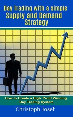 Day Trading with a Simple Supply and Demand Strategy (eBook, ePUB) - Josef, Christoph