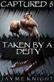 Captured 5: Taken by a Deity (eBook, ePUB) Captured 5: Taken by a Deity (eBook, ePUB)