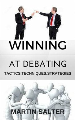 Winning At Debating. Tactics. Techniques. Strategies. (eBook, ePUB) - Salter, Martin