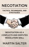 Negotiation Tactics, Techniques, And Strategies. Negotiation As A Conflicts And Disputes Resolution skill (eBook, ePUB)