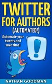 Twitter for Authors Automated! Automate your Tweets and Save Time (Productivity for Writers) (eBook, ePUB)