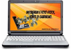INSTAGRAM E LE FOTO STOCK Fonte di Guadagno (eBook, PDF) - Martelli, Marcella
