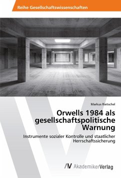 Orwells 1984 als gesellschaftspolitische Warnung - Rietschel, Markus