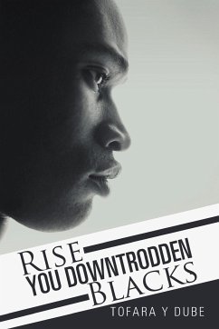 Rise You Downtrodden Blacks - Dube, Tofara Y