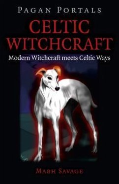 Pagan Portals - Celtic Witchcraft - Modern Witchcraft meets Celtic Ways - Savage, Mabh