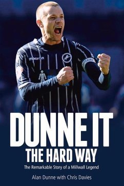 Dunne It the Hard Way: The Remarkable Story of a Millwall Legend - Dunne, Alan