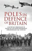 Poles in Defence of Britain: A Day-By-Day Chronology of Polish Day and Night Fighter Pilot Operations: July 1940 - July 1941
