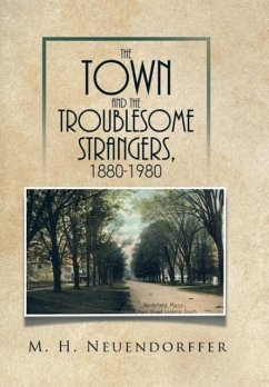 The Town and the Troublesome Strangers, 1880-1980 - Neuendorffer, M. H.