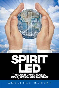 Spirit Led Through China, Russia, India, Africa and Pakistan