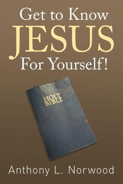 Get to Know Jesus For Yourself! - Norwood, Anthony L.