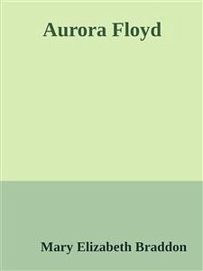 Aurora Floyd (eBook, ePUB) - Elizabeth Braddon, Mary