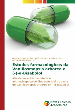 Estudos farmacológicos da Vanillosmopsis arborea e (-)-¿-Bisabolol - Oliveira Leite, Gerlânia;Martins Costa, José Galberto;Rolim Campos, Adriana