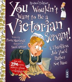 You Wouldn't Want To Be A Victorian Servant! - Macdonald, Fiona