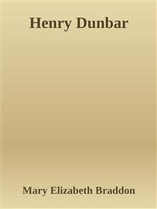 Henry Dunbar (eBook, ePUB) - Elizabeth Braddon, Mary