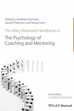 The Wiley-Blackwell Handbook of the Psychology of Coaching and Mentoring - Passmore, Jonathan;Peterson, David;Freire, Teresa