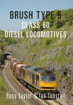 Brush Type 5: Class 60 Diesel Locomotives - Taylor, Ross; Tunstall, Ian