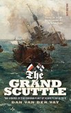 The Grand Scuttle: The Sinking of the German Fleet at Scapa Flow in 1919