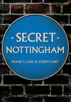 Secret Nottingham - Earp, Joseph; Earp, Frank E.