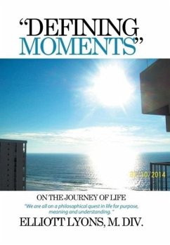 &quote;DEFINING MOMENTS&quote; ON THE JOURNEY OF LIFE