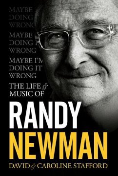 Maybe I'm Doing It Wrong - The Life & Music of Randy Newman - Stafford, David; Stafford, Caroline
