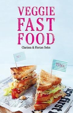 Veggie Fast Food - Sehn, Clarissa; Sehn, Florian