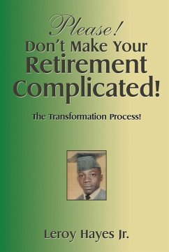 Please! Don'T Make Your Retirement Complicated! - Hayes Jr., Leroy