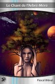 L'INTÉGRALE - Le Chant de l'Arbre-Mère - roman-série de science-fiction (eBook, ePUB) L'INTÉGRALE - Le Chant de l'Arbre-Mère - roman-série de science-fiction (eBook, ePUB)