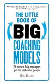 The Little Book of Big Coaching Models PDF eBook: 83 ways to help managers get the best out of people (eBook, PDF)