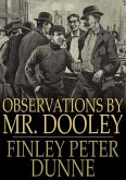 Observations by Mr. Dooley (eBook, ePUB) Observations by Mr. Dooley (eBook, ePUB)