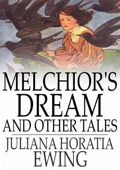 Melchior's Dream and Other Tales (eBook, ePUB) - Ewing, Juliana Horatia