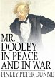 Mr. Dooley in Peace and in War (eBook,... - Bild 1