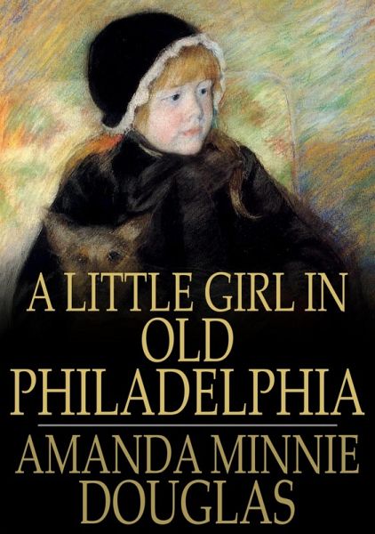 Little Girl in Old Philadelphia (eBook, ePUB)